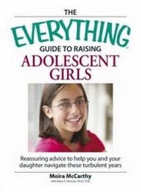 Enlarge image Cover: The Everything Guide to Raising Adolescent Girls - Adams Media Corporation