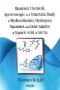 Cover: Quantum Chemical, Spectroscopic & Structural Study of Hydrochlorides, Hydrogens Squarates & Ester Amides of Squaric Acid of Amina - Nova Science Publishers Inc