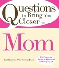Cover: Questions to Bring You Closer to Mom - Adams Media Corporation