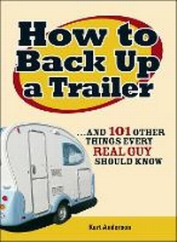Enlarge image Cover: How to Back Up a Trailer - Adams Media Corporation