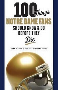 Enlarge image Cover: 100 Things Notre Dame Fans Should Know & Do Before They Die - Triumph Books