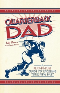 Enlarge image Cover: Quarterback Dad - Adams Media Corporation