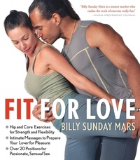 Abbildung von: Fit for Love: Hip and Core Exercises for Strength and Flexibility, Intimate Massages to Prepare Your Lover for Pleasure, and Over 20 Positions for Passionate, Sensual Sex - The Experiment