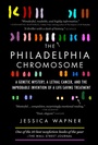 Cover: The Philadelphia Chromosome - The Experiment