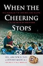 Cover: When the Cheering Stops - Triumph Books
