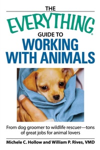 Enlarge image Cover: The "Everything" Guide to Working with Animals - Adams Media Corporation