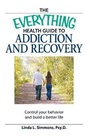 Cover: The Everything Health Guide to Addiction and Recovery - Adams Media Corporation