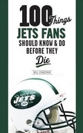 Cover: 100 Things Jets Fans Should Know & Do Before They Die - Triumph Books