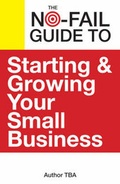Cover: The No-Fail Guide to Starting and Growing Your Small Business - Adams Media Corporation