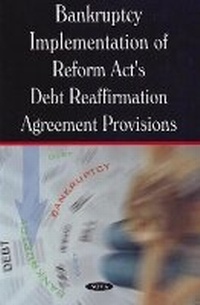 Abbildung von: Bankruptcy Implementation of Reform Act's Debt Reaffirmation Agreement Provisions - Nova Science Publishers Inc