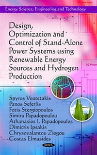 Enlarge image Cover: Design, Optimization & Control of Stand-Alone Power Systems using Renewable Energy Sources & Hydrogen Production - Nova Science Publishers Inc