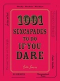 Cover: 1001 Sexcapades to Do If You Dare - Adams Media Corporation