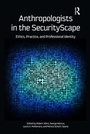 Cover: Anthropologists in the SecurityScape - Left Coast Press Inc