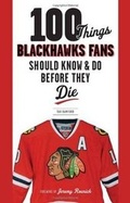Cover: 100 Things Blackhawks Fans Should Know & Do Before They Die - Triumph Books