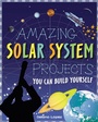 Cover: Amazing Solar System Projects - Nomad Press