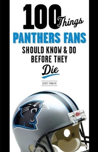 Enlarge image Cover: 100 Things Panthers Fans Should Know & Do Before They Die - Triumph Books