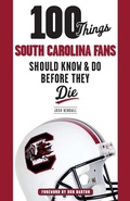 Cover: 100 Things South Carolina Fans Should Know & Do Before They Die - Triumph Books