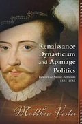 Cover: Renaissance Dynasticism and Apanage Politics - Truman State University Press