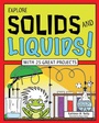 Cover: EXPLORE SOLIDS AND LIQUIDS! - Nomad Press