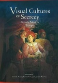 Cover: Visual Cultures of Secrecy in Early Modern Europe - Truman State University Press
