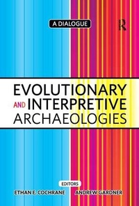 Enlarge image Cover: Evolutionary and Interpretive Archaeologies - Left Coast Press Inc