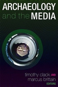Enlarge image Cover: Archaeology and the Media - Left Coast Press Inc