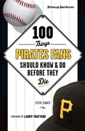 Cover: 100 Things Pirates Fans Should Know & Do Before They Die - Triumph Books