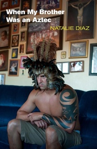 Enlarge image Cover: When My Brother Was an Aztec - Copper Canyon Press