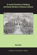 Cover: A Jesuit Garden in Beijing and Early Modern Chinese Culture - Purdue University Press