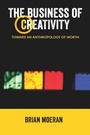 Cover: The Business of Creativity - Left Coast Press Inc
