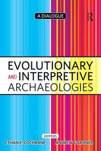 Enlarge image Cover: Evolutionary and Interpretive Archaeologies - Left Coast Press Inc