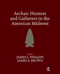 Enlarge image Cover: Archaic Hunters and Gatherers in the American Midwest - Left Coast Press Inc