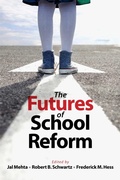 Cover: The Futures of School Reform - Harvard Educational Publishing Group