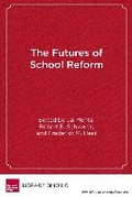 Cover: The Futures of School Reform - Harvard Educational Publishing Group
