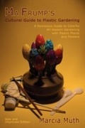 Cover: Ma Frump's Cultural Guide to Plastic Gardening - Sunstone Press
