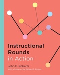 Cover: Instructional Rounds in Action - Harvard Educational Publishing Group