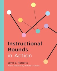Enlarge image Cover: Instructional Rounds in Action - Harvard Educational Publishing Group