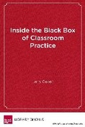 Cover: Inside the Black Box of Classroom Practice - Harvard Educational Publishing Group