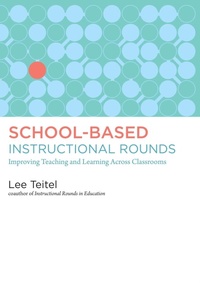 Enlarge image Cover: School-Based Instructional Rounds - Harvard Educational Publishing Group
