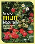 Cover: Grow Fruit Naturally: A Hands-On Guide to Luscious, Homegrown Fruit - Taunton Press Inc