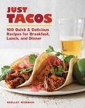 Cover: Just Tacos: 100 Delicious Recipes for Breakfast, Lunch, and Dinner - Taunton Press Inc