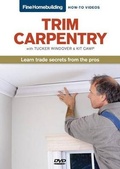 Cover: Fine Homebuilding How to Video Series Trim Carpentry - Taunton Press