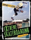 Cover: Extreme Skateboarding - Cavendish Square Publishing
