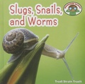 Cover: Slugs, Snails, and Worms - Cavendish Square Publishing