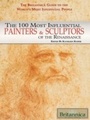 Cover: Britannica Guide to the 100 Most Influential Painters & Sculptors of the Renaissance - Britannica Educational Publishing