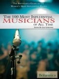 Cover: 100 Most Influential Musicians of All Time - Britannica Educational Publishing
