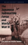 Cover: The Japanese Submarine Force and World War II - Naval Institute Press