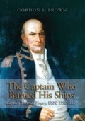Cover: The Captain Who Burned His Ships - Naval Institute Press