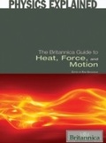 Cover: Britannica Guide to Heat, Force, and Motion - Britannica Educational Publishing