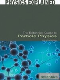 Enlarge image Cover: Britannica Guide to Particle Physics - Britannica Educational Publishing